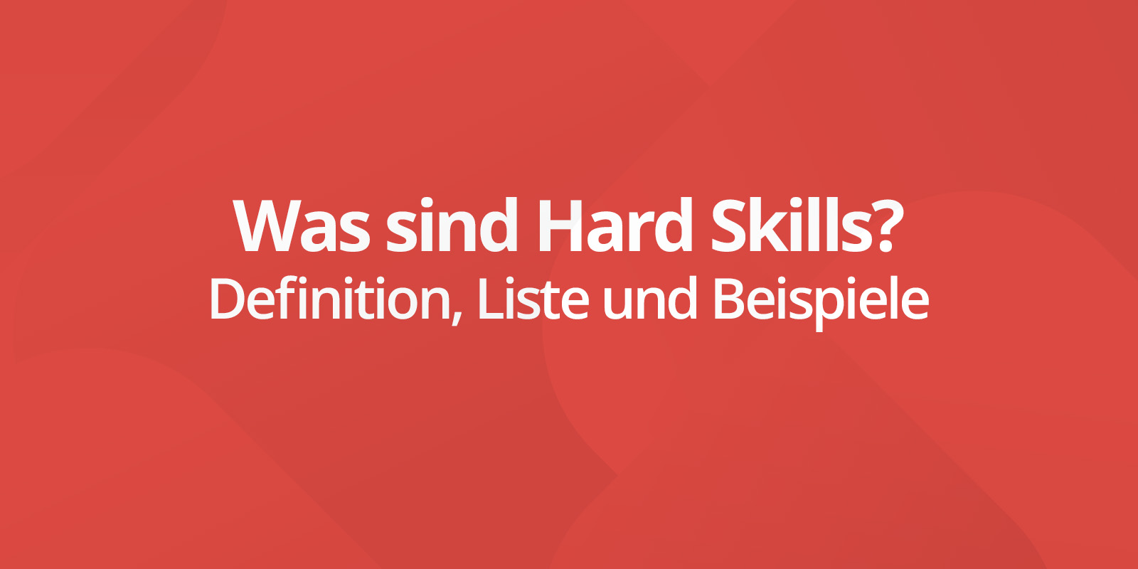 Was sind Hard Skills? Definition, Liste und Beispiele